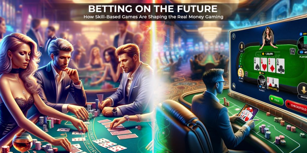 Betting on the Future L444 game- How Skill-Based Games Are Shaping the Real Money Gaming Industry